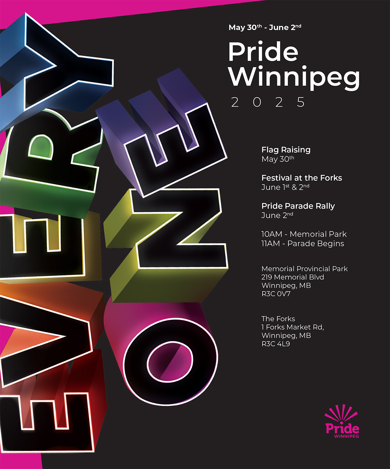 This is a poster for Pride Winnipeg 2025, taking place from May 30th to June 2nd. The words EVERY ONE are stacked vertically in large three-dimensional block letters with neon outlines on the left side. To the right, the words Pride Winnipeg are prominent, followed by the year 2025. Key events are listed with their dates: Flag Raising on May 30th, Festival at the Forks on June 1st and 2nd, and the Pride Parade Rally and March on June 2nd, including the rally location and parade start time. Locations for the parade start and festival are also provided. The Pride Winnipeg logo is in the lower right corner. The color scheme features vibrant neon colors against a dark background with a magenta gradient at the top and bottom.