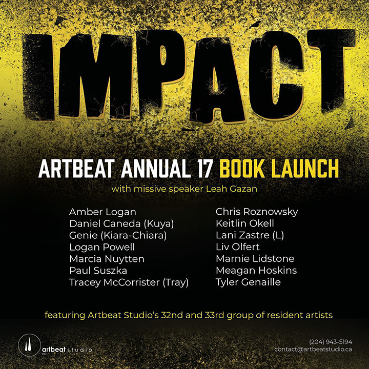 A social media post that announces the IMPACT Artbeat Annual 17 Book Launch with missive speaker Leah Gazan. IMPACT is in large black letters over a textured yellow and black background. It lists participating artists and mentions Artbeat Studio's 32nd and 33rd resident artists. The Artbeat Studio logo and contact details are at the bottom.