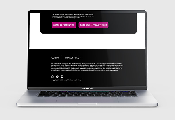 The image shows a MacBook Pro laptop displaying the bottom portion of a Pride Winnipeg webpage. At the top of the visible section are two buttons, BOARD OPPORTUNITIES and PRIDE SEASON VOLUNTEERING, in white text on a pink background. Below this are links for CONTACT and PRIVACY POLICY. Further down is text acknowledging that Pride Winnipeg takes place on Treaty One Territory and recognizing the traditional lands of various Indigenous nations. Copyright information for 2025 Pride Winnipeg Festival Inc and social media icons are at the very bottom. The laptop is silver and shown against a light gray background.